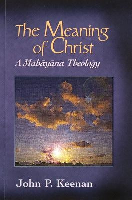 The Meaning of Christ by Keenan, John P.