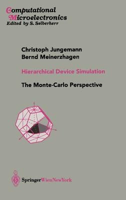 Hierarchical Device Simulation: The Monte-Carlo Perspective by Jungemann, Christoph