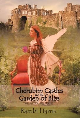 Cherubim Castles and the Garden of Bliss: The Elysium Scrolls by Harris, Bambi