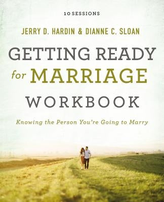 Getting Ready for Marriage Workbook: Knowing the Person You're Going to Marry by Sloan, Dianne C.