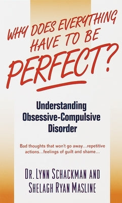 Why Does Everything Have to Be Perfect?: Understanding Obsessive-Compulsive Disorder by Shackman, Lynn