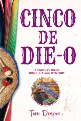 Cinco de Die-O: A Paige Turner - Bobbi Garza Mystery by Draper, Toni