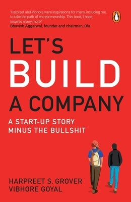 Let's Build a Company: A Start-Up Story Minus the Bullshit by Grover, Harpreet