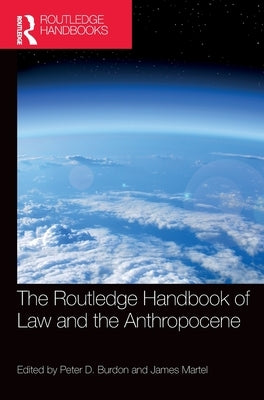 The Routledge Handbook of Law and the Anthropocene by Burdon, Peter D.
