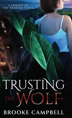 Trusting the Wolf: A Spinoff of The Warrior Series by Campbell, Brooke