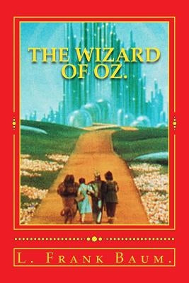 The Wizard of Oz. by Baum, L. Frank