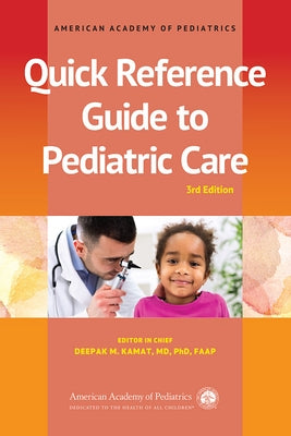 Quick Reference Guide to Pediatric Care by Kamat, Deepak M.