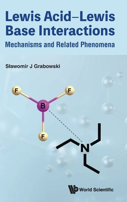 Lewis Acid-Lewis Base Interactions by Slawomir J Grabowski