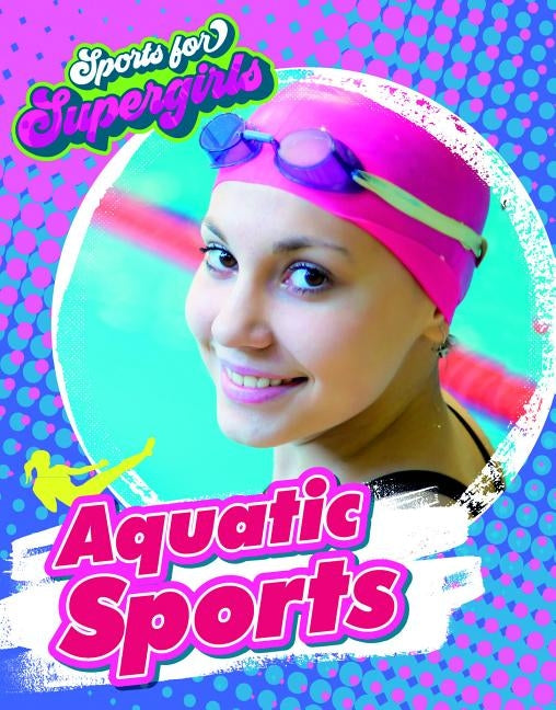 Aquatic Sports by Spilsbury, Louise A.