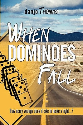 When Dominoes Fall: How Many Wrongs Does It Take to Make a Right...? by Thomas, Danjo
