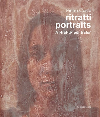 Pietro Costa: Portraits: The Bloodwork Project, 1989-2022 by Costa, Pietro