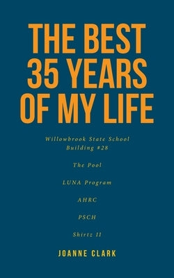 The Best 35 Years of My Life by Clark, Joanne