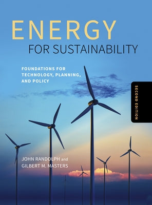 Energy for Sustainability, Second Edition: Foundations for Technology, Planning, and Policy by Randolph, John