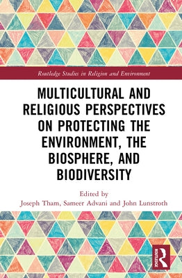 Multicultural and Religious Perspectives on Protecting the Environment, the Biosphere, and Biodiversity by Tham, Joseph