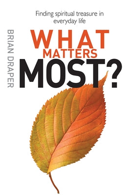 What Matters Most? by Draper, Brian