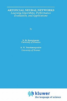 Artificial Neural Networks: Learning Algorithms, Performance Evaluation, and Applications by Karayiannis, Nicolaos