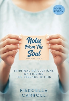 Notes From the Soul: Spiritual Reflections on Finding the Essence Within Revised Edition by Carroll, Marcella
