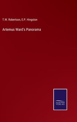 Artemus Ward's Panorama by Robertson, T. W.