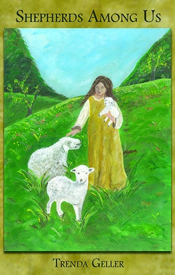 Shepherds Among Us: A Poetic Memoir by Geller, Trenda