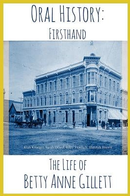 The Life of Betty Anne Gillett: Oral Histories by Brown, Hannah