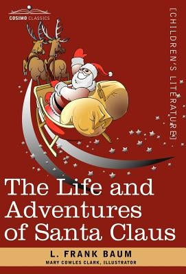 The Life and Adventures of Santa Claus by Baum, L. Frank