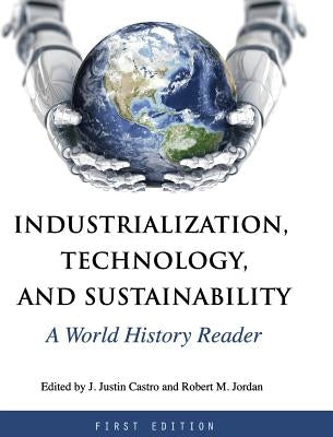 Industrialization, Technology, and Sustainability by Castro, J. Justin