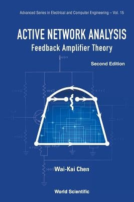 Active Network Analysis: Feedback Amplifier Theory (Second Edition) by Chen, Wai-Kai