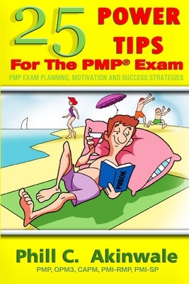 25 Power Tips for the PMP Exam by Akinwale, Pmp Phill C.