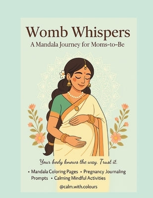 Womb Whispers: A Mindful Pregnancy Companion with Mandalas, Affirmations & Baby Bonding Prompts by Calm with Colours