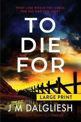 To Die For (Large Print) by Dalgliesh, J. M.