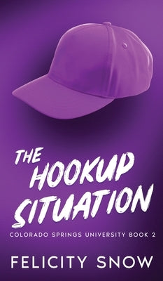 The Hookup Situation by Snow, Felicity