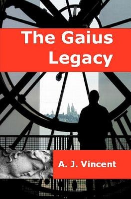 The Gaius Legacy by Vincent, A. J.