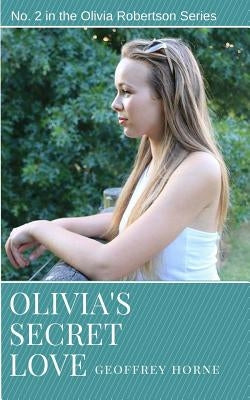 Olivia's Secret Love: (Olivia Robertson series Book 2) by Horne, Geoffrey