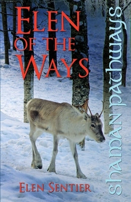Shaman Pathways - Elen of the Ways: British Shamanism - Following the Deer Trods by Sentier, Elen