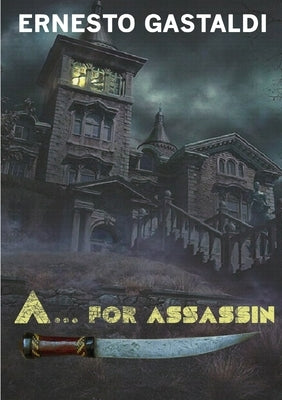A...for Assassin by Gastaldi, Ernesto