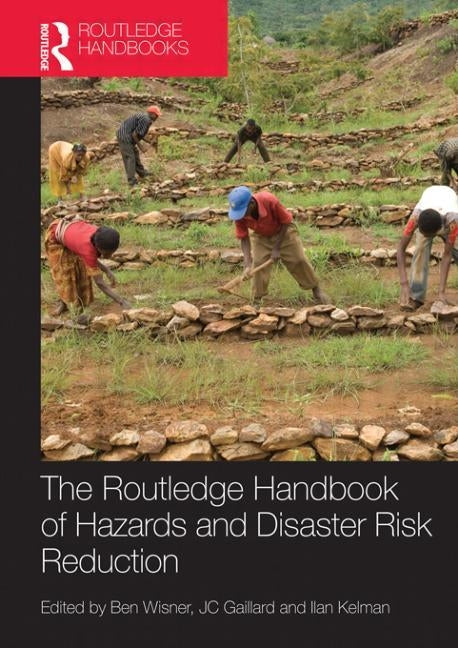Handbook of Hazards and Disaster Risk Reduction by Wisner, Ben