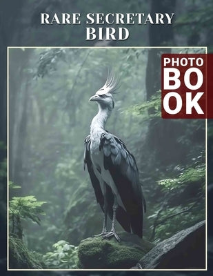 Rare Secretary Bird Photo Book: Stunning Visual Collection Showcasing Unique Secretary Bird Features And Habitats by Lang, Devon