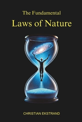 The Fundamental Laws of Nature by Ekstrand, Christian