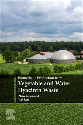 Biomethane Production from Vegetable and Water Hyacinth Waste by Youcai, Zhao
