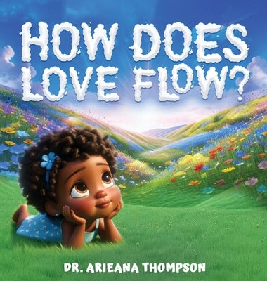 How Does Love Flow? by Thompson, Arieana