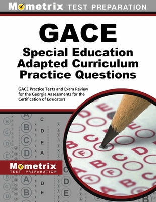 GACE Special Education Adapted Curriculum Practice Questions: GACE Practice Tests and Exam Review for the Georgia Assessments for the Certification of by Mometrix Test Prep