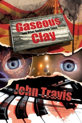 Gaseous Clay and Other Ambivalent Tales by Travis, John