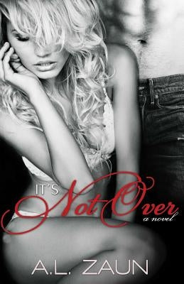 It's Not Over by Zaun, A. L.