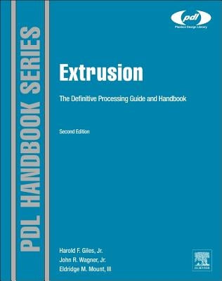 Extrusion: The Definitive Processing Guide and Handbook by Giles Jr, Harold F.