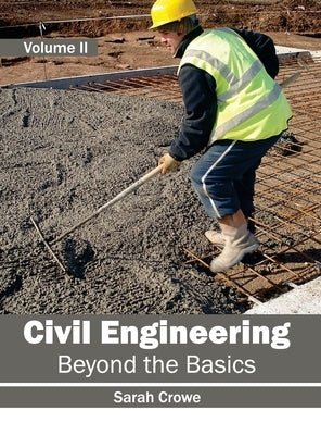 Civil Engineering: Beyond the Basics (Volume II) by Crowe, Sarah