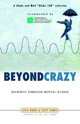 Beyond Crazy: Journeys Through Mental Illness by Nunes, Julia