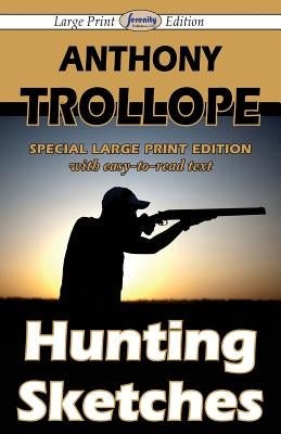 Hunting Sketches (Large Print Edition) by Trollope, Anthony
