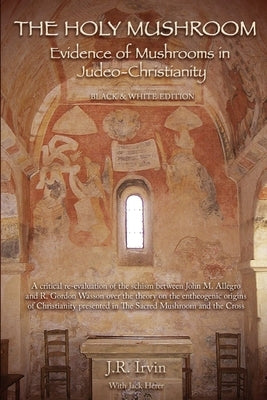 The Holy Mushroom: Evidence of Mushrooms in Judeo-Christianity by Herer, Jack