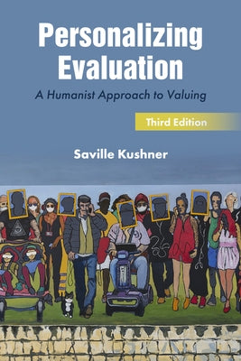 Personalizing Evaluation: A Humanist Approach to Valuing by Kushner, Saville