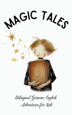 Magic Tales: Bilingual German-English Adventures for Kids by Books, Coledown Bilingual